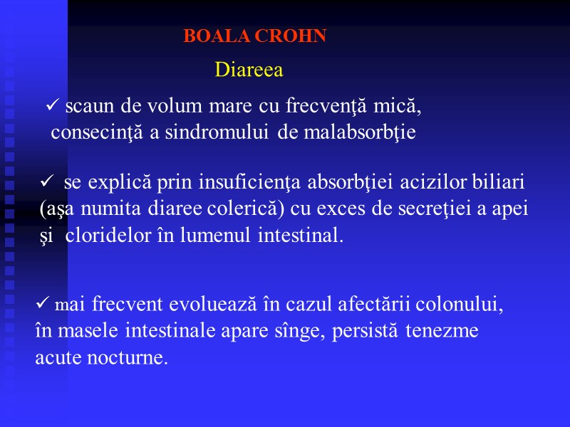 Diareea  scaun de volum mare cu frecvenţă mică, consecinţă a sindromului de malabsorbţie